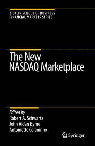 The New NASDAQ Marketplace: (Zicklin School of Business Financial Markets Series)