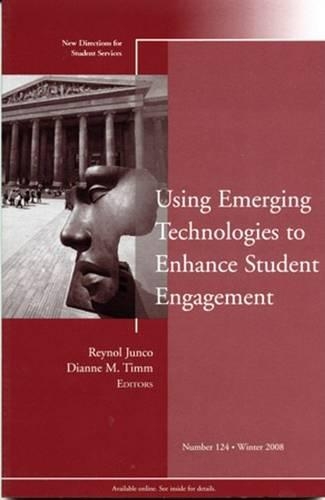 Using Emerging Technologies to Enhance Student Engagement: New Directions for Student Services, Number 124(J–B SS Single Issue Student Services)