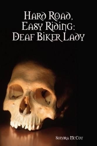 Hard Road, Easy Riding: Deaf Biker Lady