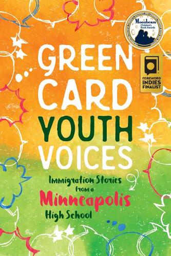 Immigration Stories from a Minneapolis High School: Green Card Youth Voices(Green Card Youth Voices)