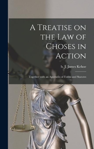 A Treatise on the Law of Choses in Action