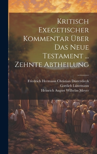Kritisch Exegetischer Kommentar Über Das Neue Testament ... Zehnte Abtheilung