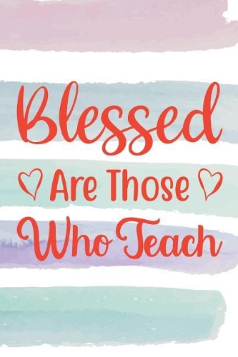 Blessed Are Those Who Teach: Prayer Journal for Christians (Bible Gifts for Taking Notes)