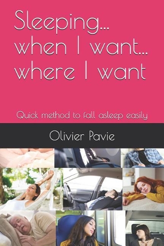Sleeping... When I Want... Where I Want: Quick Method to Fall Asleep Easily