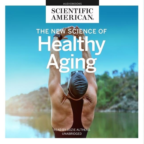 The New Science of Healthy Aging Lib/E