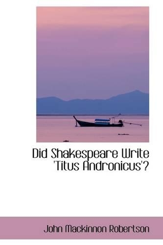 Did Shakespeare Write 'Titus Andronicus'?: (English)