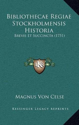 Bibliothecae Regiae Stockholmensis Historia: Brevis Et Succincta (1751)(Latin)
