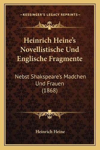 Heinrich Heine's Novellistische Und Englische Fragmente