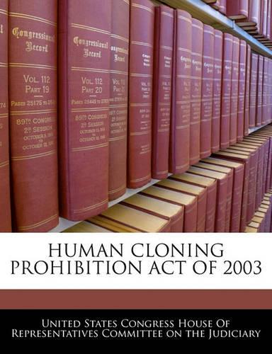Human Cloning Prohibition Act of 2003: (English)