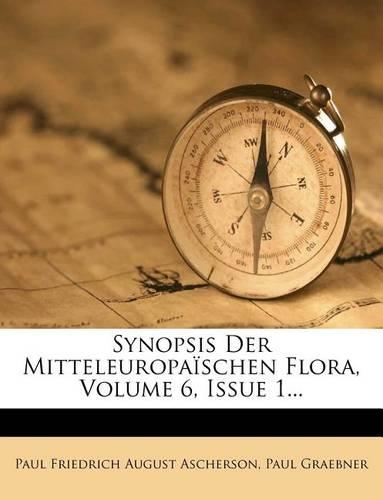 Synopsis Der Mitteleuropaïschen Flora, Volume 6, Issue 1...