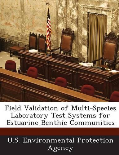 Field Validation of Multi-Species Laboratory Test Systems for Estuarine Benthic Communities: (English)