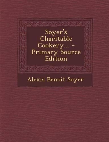 Soyer's Charitable Cookery...