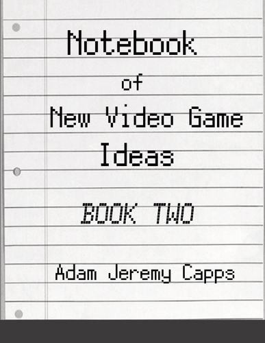 Notebook of New Video Game Ideas