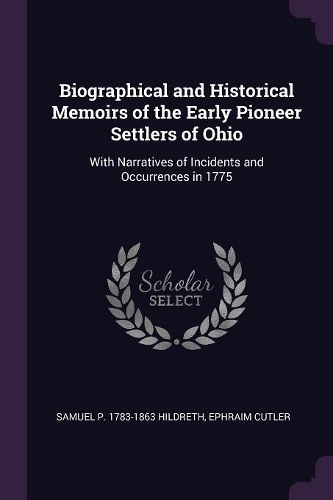 Biographical and Historical Memoirs of the Early Pioneer Settlers of Ohio