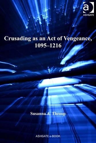 Crusading as an Act of Vengeance, 1095–1216