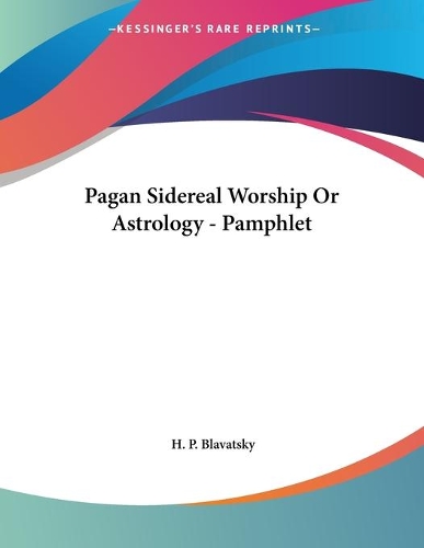 Pagan Sidereal Worship Or Astrology - Pamphlet