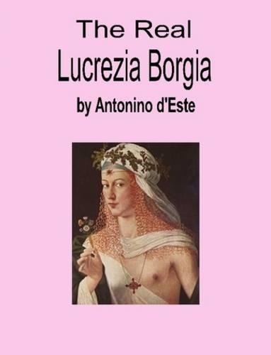 The Real Lucrezia Borgia