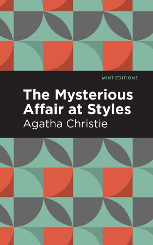 The Mysterious Affair at Styles: (Mint Editions)