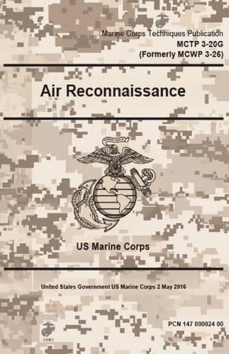 Marine Corps Techniques Publication MCTP 3-20G (Formerly MCWP 3-26) Air Reconnaissance 2 May 2016