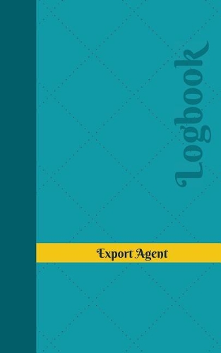 Export Agent Log: Logbook, Journal - 102 pages, 5 x 8 inches(Unique Logbooks/Record Books)