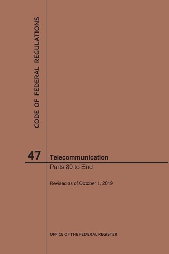 Code of Federal Regulations Title 47, Telecommunication, Parts 80-End, 2019: (Code of Federal Regulations)