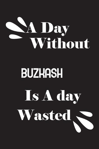 A day without buzkash? is a day wasted