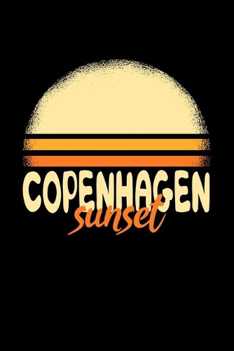 Copenhagen Sunset: KALENDER / NOTIZBUCH Für Schulanfänger, Studenten, Schüler, Backpacker, Reisende, Traveler A5 (6x9 inch) 120 Seiten liniert! I Monatsplaner I Journa