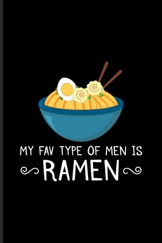 My Fav Type Of Men Is Ramen: Food Pun Art Undated Planner - Weekly & Monthly No Year Pocket Calendar - Medium 6x9 Softcover - For Japanese & Asian Food Fans