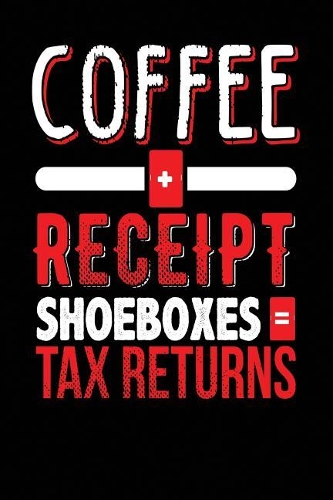 Coffee + Receipt Shoeboxes = Tax Returns