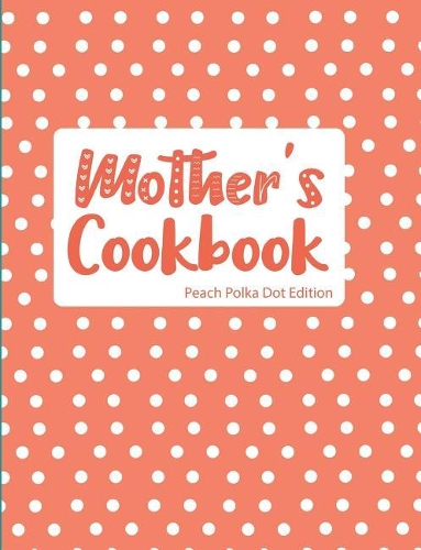 Mother's Cookbook Peach Polka Dot Edition