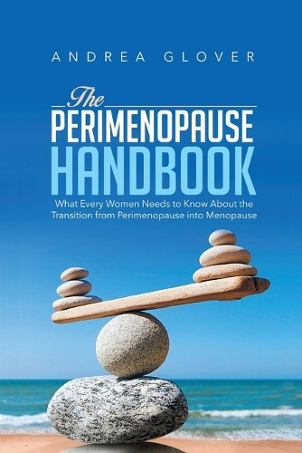 Perimenopause Handbook: What Every Women Need to Know About the Transition from Perimenopause into Menopause