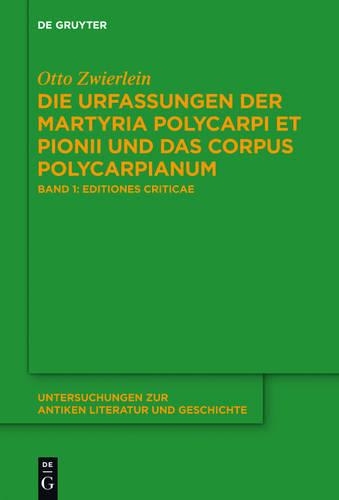 Die Urfassungen Der Martyria Polycarpi Et Pionii Und Das Corpus Polycarpianum