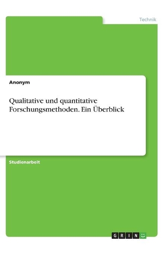 Qualitative und quantitative Forschungsmethoden. Ein Überblick