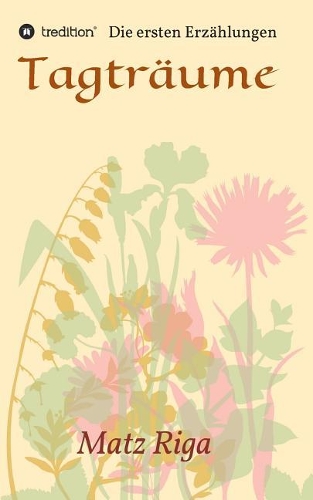 Tagträume: Die Ersten Erzählungen