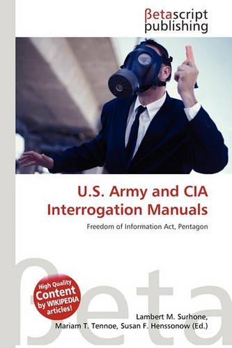 U.S. Army and CIA Interrogation Manuals