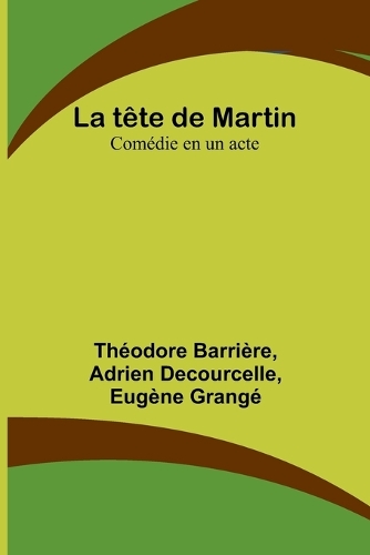 tête de Martin: Comédie en un acte