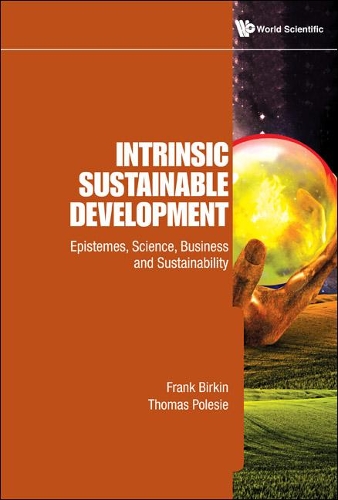 Intrinsic Sustainable Development: Epistemes, Science, Business And Sustainability: Epistemes, Science, Business and Sustainability(English)