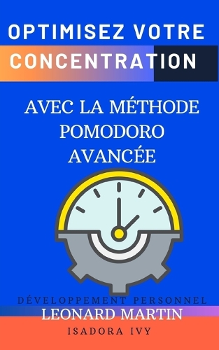 Optimisez Votre Concentration avec la Méthode Pomodoro Avancée