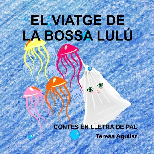 El viatge de la bossa Lulú: Una aventura marina(Contes En Majúscula)