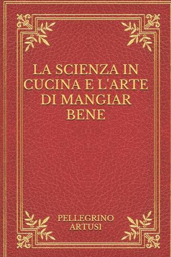 La scienza in cucina e l'arte di mangiar bene