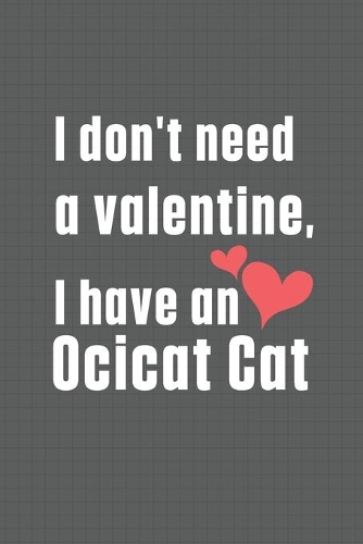 I don't need a valentine, I have a Ocicat Cat
