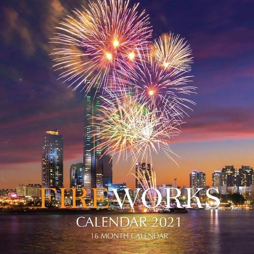 Fireworks Calendar 2021: 16 Month Calendar