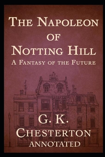 The Napoleon of Notting Hill annotated