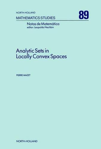 Analytic Sets in Locally Convex Spaces: (North-Holland Mathematics Studies)