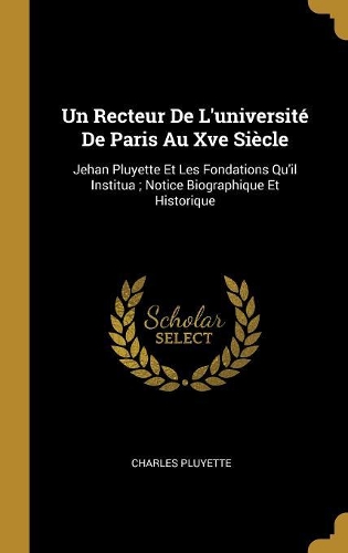 Un Recteur De L'université De Paris Au Xve Siècle