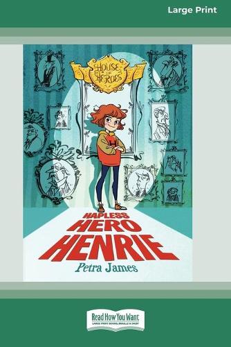 House of Heroes Book 1: Hapless Hero Henrie (16pt Large Print Edition)