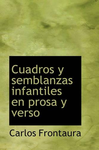 Cuadros y Semblanzas Infantiles En Prosa y Verso: (Spanish)