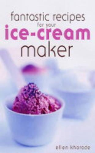 Fantastic Recipes for Your Ice-cream Maker