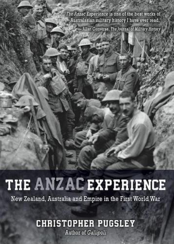 The Anzac Experience: New Zealand, Australia and Empire in the First World War