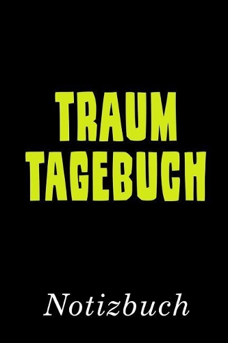 Traumtagebuch Notizbuch: - Notizbuch mit 110 linierten Seiten - Format 6x9 DIN A5 - Soft cover matt -